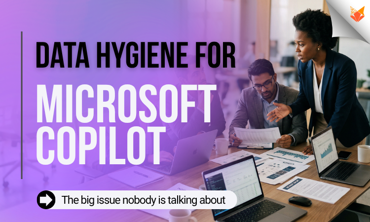 Microsoft Copilot for M365: The Data Hygiene Problem Nobody Talks About Microsoft Copilot for Microsoft 365 data hygiene and governance concept showing enterprise teams preparing M365 data for secure AI deployment