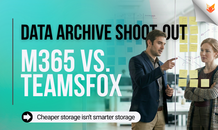 TeamsFox vs Microsoft 365 data archive comparison showing storage optimization and cost reduction strategy for M365 tenants